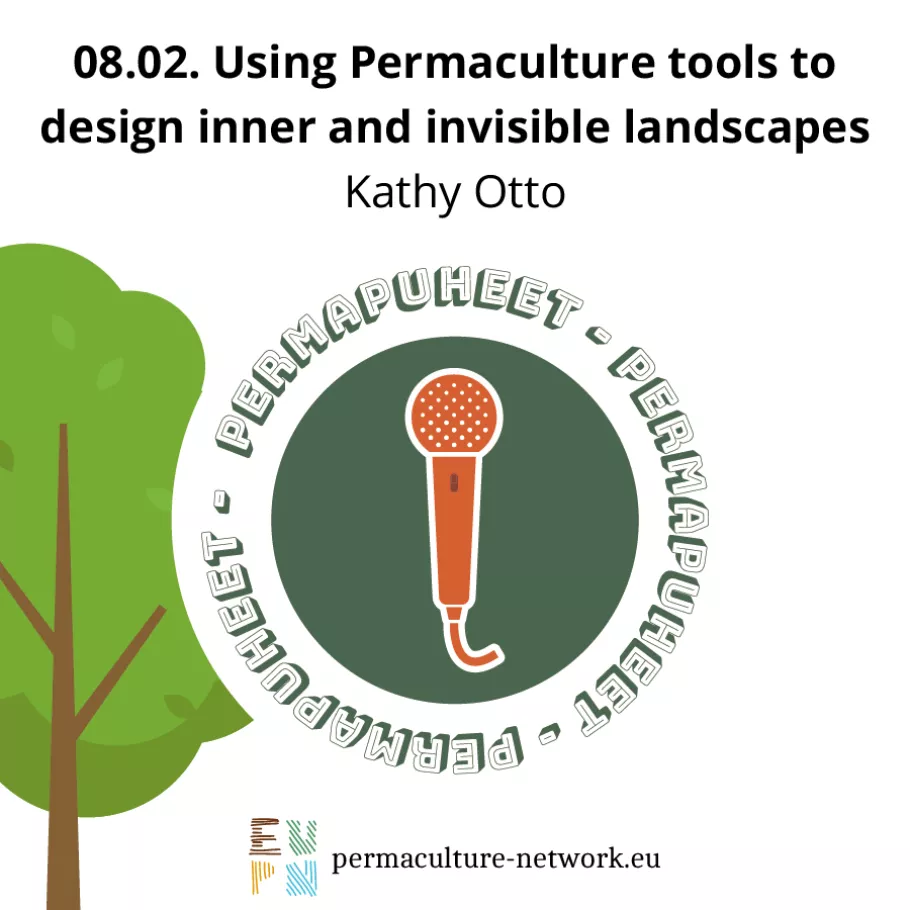 PermaPuheet/PermaTalks - Kathy Otto - Using Permaculture tools to design invisible landscapes