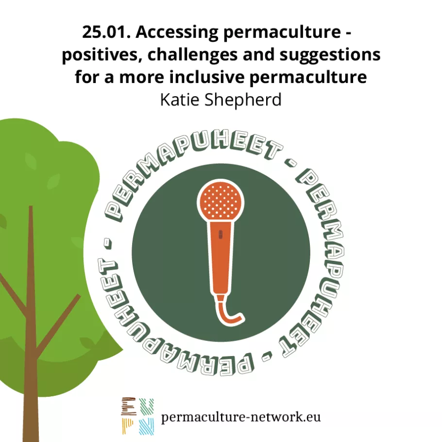 PermaPuheet/PermaTalks - Katie Shepherd - Accessing permaculture