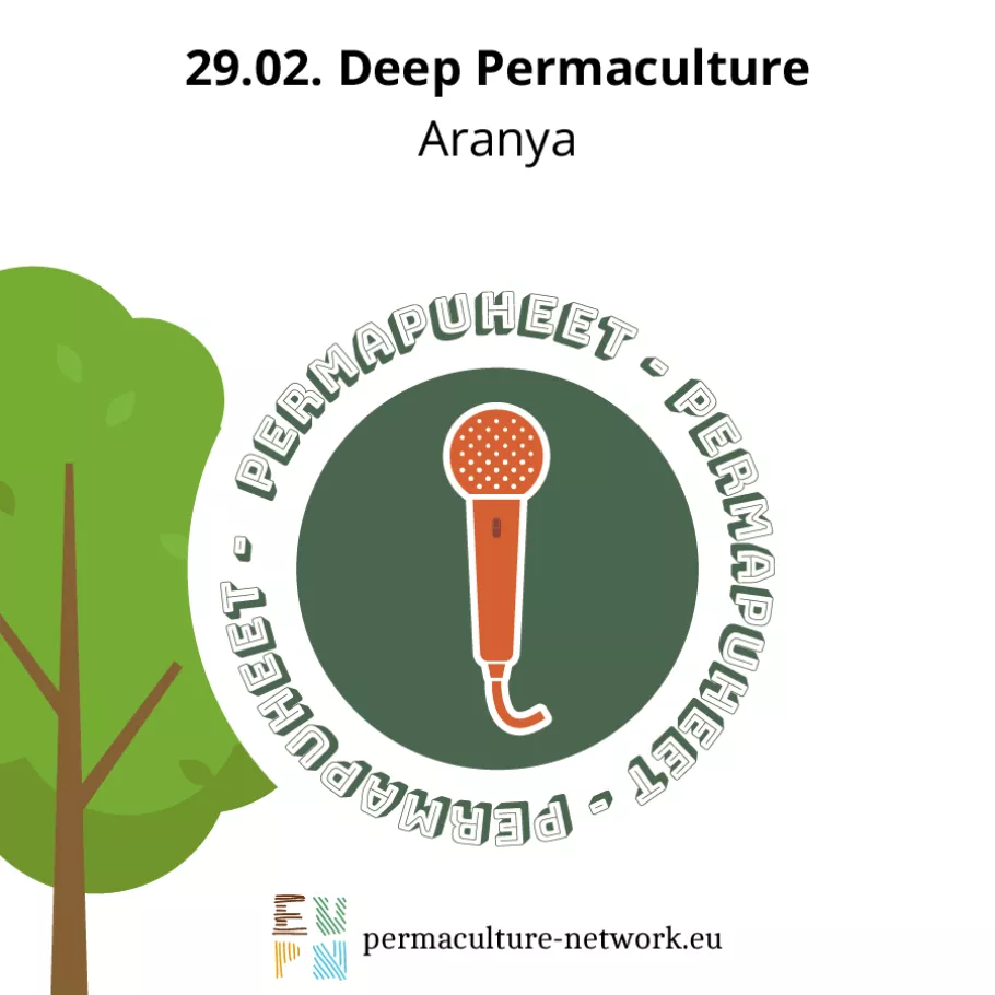 PermaPuheet/PermaTalks - Aranya - Deep Permaculture